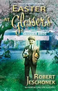 «Easter at Glosser's» by Robert Jeschonek