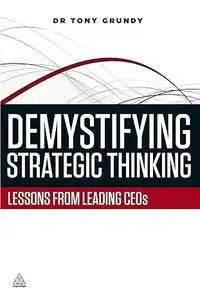 Demystifying Strategic Thinking: Lessons from Leading CEOs