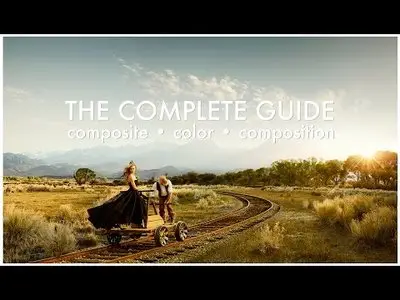 The Complete Guide To Composite Photography, Color, & Composition (2015)