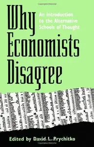 Why Economists Disagree: An Introduction to the Alternative Schools of Thought