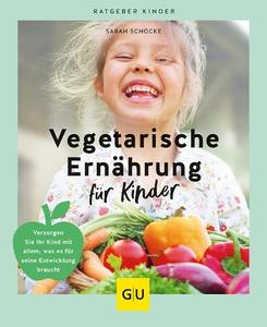 Sarah Schocke - Vegetarische Ernährung für Kinder