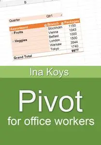 Pivot for office workers: Using Excel 365 and 2021 (Short & Spicy)