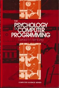 Psychology of Computer Programming by Gerald M. Weinberg