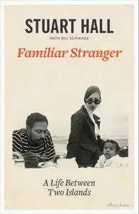 Familiar Stranger: A Life between Two Islands