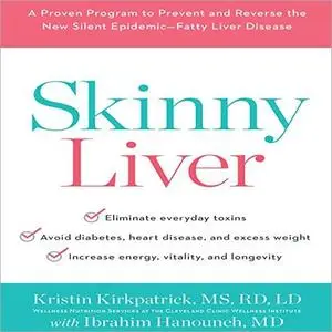 Skinny Liver: A Proven Program to Prevent and Reverse the New Silent Epidemic - Fatty Liver Disease [Audiobook]