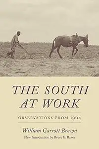 The South at Work: Observations from 1904 (Southern Classics)