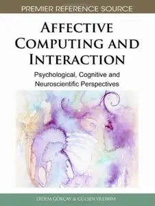 Affective Computing and Interaction: Psychological, Cognitive and Neuroscientific Perspectives [Repost]