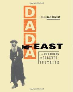 Dada East: The Romanians of Cabaret Voltaire (MIT Press)(Repost)