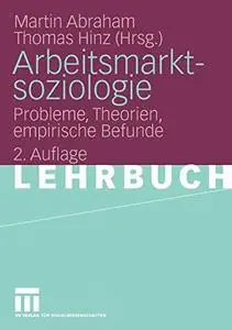 Arbeitsmarktsoziologie: Probleme, Theorien, empirische Befunde (Repost)