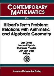 Hilbert's Tenth Problem: Relations With Arithmetic and Algebraic Geometry : Workshop on Hilbert's Tenth Problem : Relations Wit