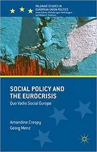Social Policy and the Eurocrisis: Quo Vadis Social Europe