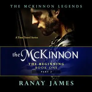 «The Beginning - The McKinnon Legends Book 1 Part 2» by Ranay James