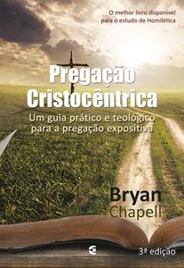 «Pregação Cristocêntrica» by Bryan Chapell