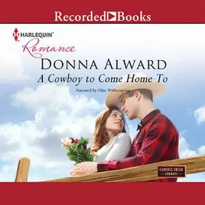 «A Cowboy to Come Home To» by Donna Alward