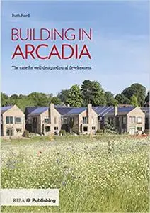 Building in Arcadia: The case for well-designed rural development