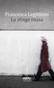 Francesca Legittimo - La sfinge russa