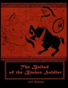 «The Ballad of the Broken Soldier» by Ash Stinson