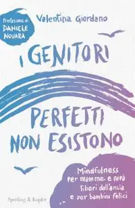 Valentina Giordano - I genitori perfetti non esistono
