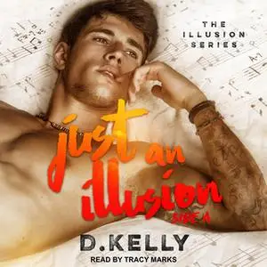 «Just an Illusion: Side A» by D. Kelly