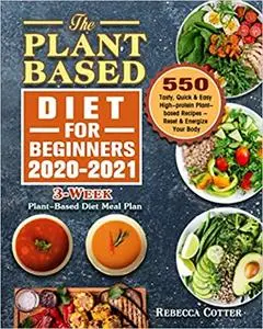 The Plant-Based Diet for Beginners 2020-2021