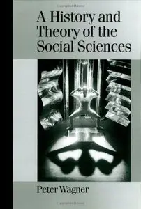 A History and Theory of the Social Sciences: Not All That Is Solid Melts into Air 