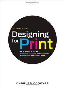 Designing for Print: An In-Depth Guide to Planning, Creating, and Producing Successful Design Projects, 2 edition (repost)