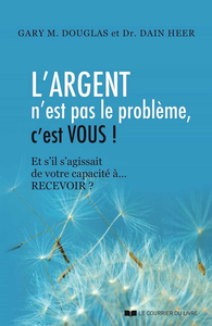 L'argent n'est pas le problème, c'est vous ! - Gary M. Douglas, Dain Heer