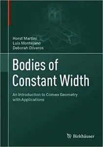 Bodies of Constant Width: An Introduction to Convex Geometry with Applications