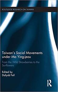 Taiwan's Social Movements under Ma Ying-jeou: From the Wild Strawberries to the Sunflowers