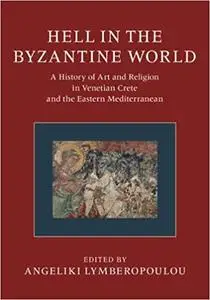 Hell in the Byzantine World 2 Volume Hardback Set: A History of Art and Religion in Venetian Crete and the Eastern Medit