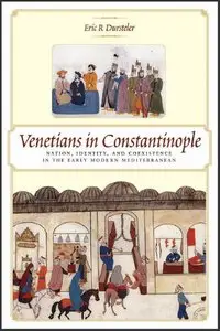Venetians in Constantinople: Nation, Identity, and Coexistence in the Early Modern Mediterranean (Repost)