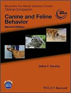 Blackwell’s Five-Minute Veterinary Consult Clinical Companion: Canine and Feline Behavior, Second Edition