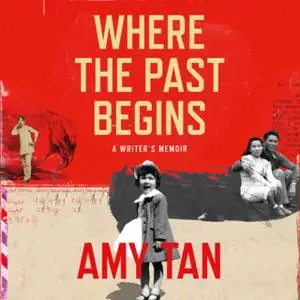 «Where the Past Begins» by Amy Tan