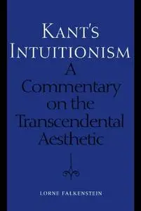 Kant's Intuitionism: A Commentary on the Transcendental Aesthetic