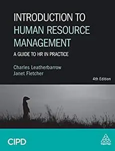 Introduction to Human Resource Management: A Guide to HR in Practice, 4th Edition