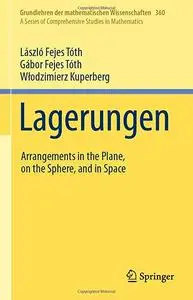 Lagerungen: Arrangements in the Plane, on the Sphere, and in Space