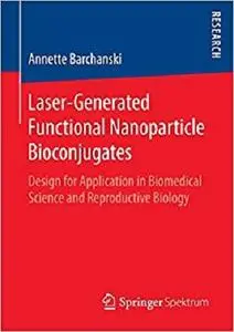 Laser-Generated Functional Nanoparticle Bioconjugates 