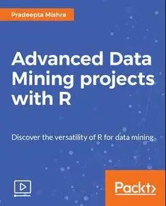 Advanced Data Mining projects with R (2017)