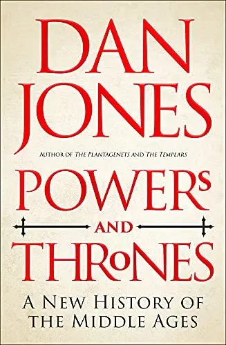 Powers and Thrones: A New History of the Middle Ages (UK Edition)