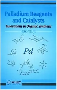 Palladium Reagents and Catalysts: Innovations in Organic Synthesis (repost)