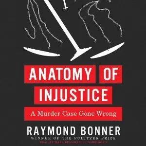 Anatomy of Injustice: A Murder Case Gone Wrong