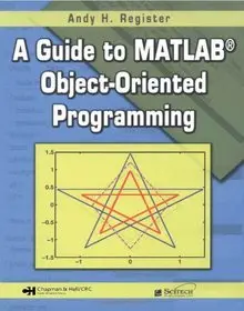 A Guide to MATLAB Object-Oriented Programming [Repost]