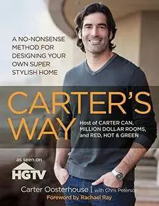 Carter's Way: A No-Nonsense Method for Designing Your Own Super Stylish Home (Repost)
