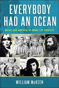 Everybody Had an Ocean: Music and Mayhem in 1960s Los Angeles