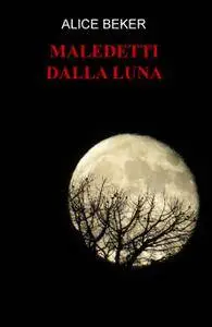 MALEDETTI DALLA LUNA