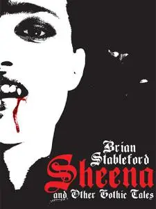 «Sheena and Other Gothic Tales» by Brian Stableford