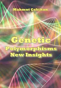 "Genetic Polymorphisms: New Insights" ed. by Mahmut Çalışkan