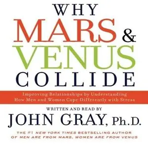 Why Mars and Venus Collide: Understanding How Men and Women Cope Differently with Stress (Audiobook) (Repost)