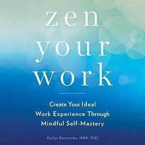 Zen Your Work [Audiobook]