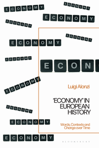 'Economy' in European History : Words, Contexts and Change Over Time